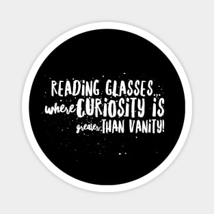 Reading Glasses: Where Curiosity is GREATER than VANITY! Magnet
